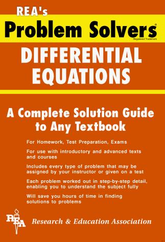 Differential Equations Problem Solver (Problem Solvers) Vol. 1: a complete solution guide to any textbook