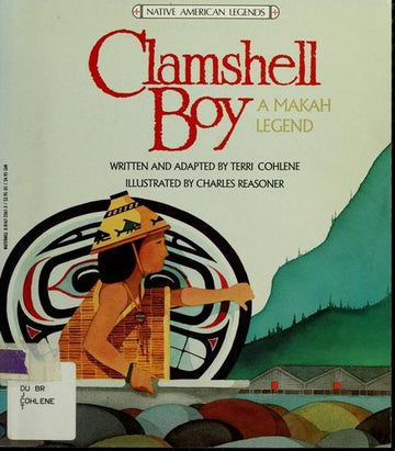 Clamshell Boy: A Makah Legend (Native American Legends & Lore)