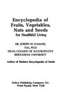 Encyclopedia Of Fruits, Vegetables, Nuts, And Seeds For Healthful Living