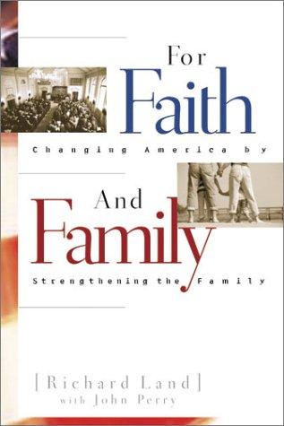 For Faith & Family: Changing America By Strengthening The Family