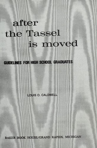 After The Tassel Is Moved: Guidelines For High School Graduates
