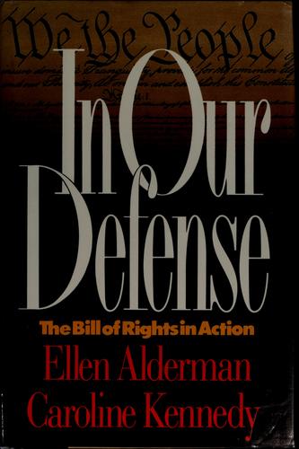 In Our Defense: The Bill Of Rights In Action: the Bill of Rights in action