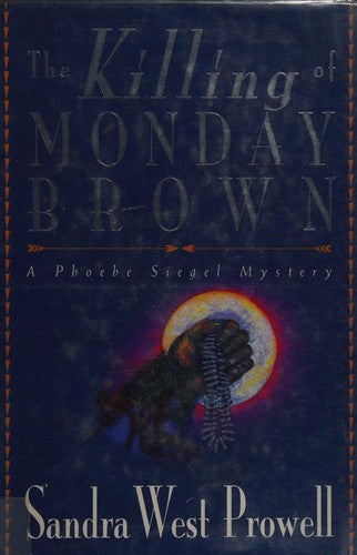 The Killing Of Monday Brown: A Phoebe Siegel Mystery: a Phoebe Siegel mystery