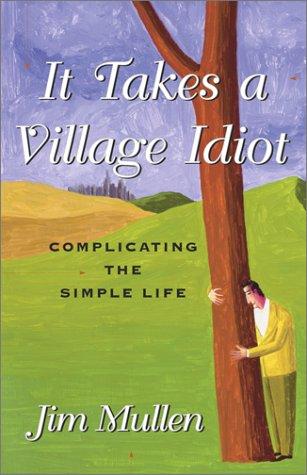 It Takes A Village Idiot
