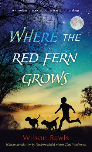 Where The Red Fern Grows (A Bantam Starfire Book): the story of two dogs and a boy