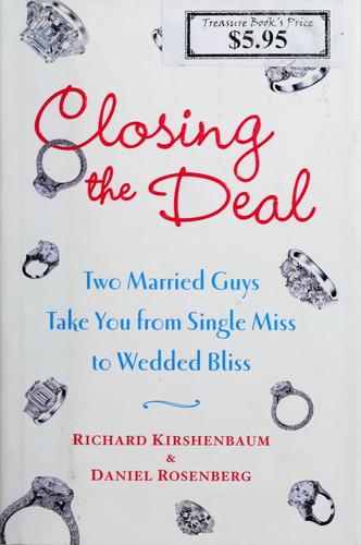 Closing The Deal: Two Married Guys Take You From Single Miss To Wedded Bliss