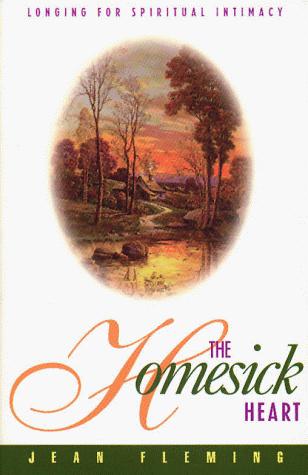 The Homesick Heart: Longing For Spiritual Intimacy