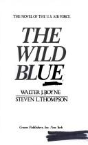 The Wild Blue: The Novel Of The U. S. Air Force (without dust jacket)