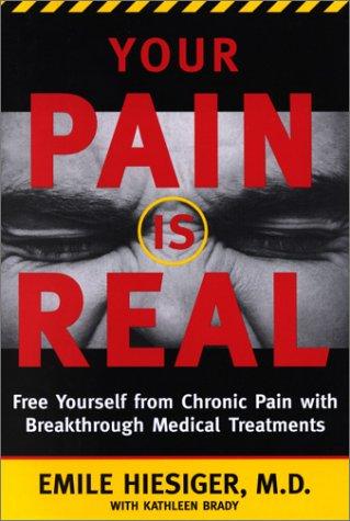 Your Pain Is Real - Free Yourself from Chronic Pain with Breakthrough Medical Treatments
