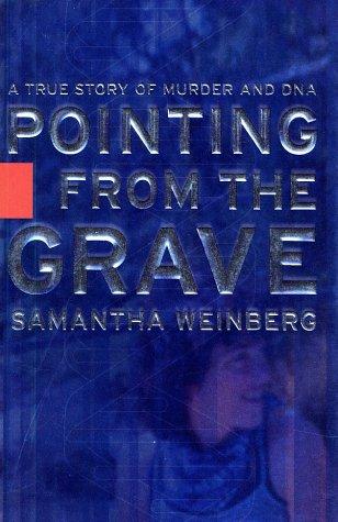 Pointing From The Grave: A True Story Of Murder And Dna: a true story of murder and DNA