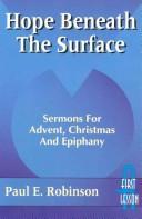 Hope Beneath The Surface: sermons for Advent, Christmas, and Epiphany : Cycle A, first lesson texts