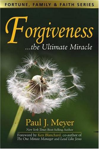 Forgiveness...The Ultimate Miracle (Fortune, Family & Faith Series) (Fortune, Family & Faith)