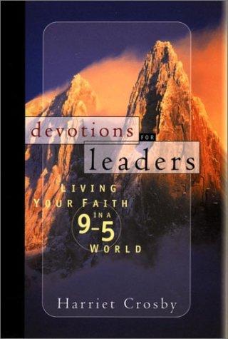 Devotions For Leaders: Living Your Faith In A 9 To 5 World