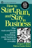 How To Start, Run, And Stay In Business, 2nd Edition: the nuts - and- bolts guide to turning your business dream into a reality