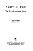 A Gift Of Hope: The Tony Melendez Story: the Tony Melendez story