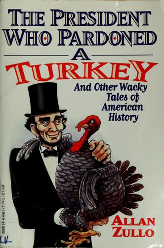 The President Who Pardoned A Turkey And Other Wacky Tales Of American History