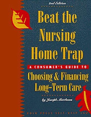Beat The Nursing Home Trap: a consumers guide to choosing & financing long-term care
