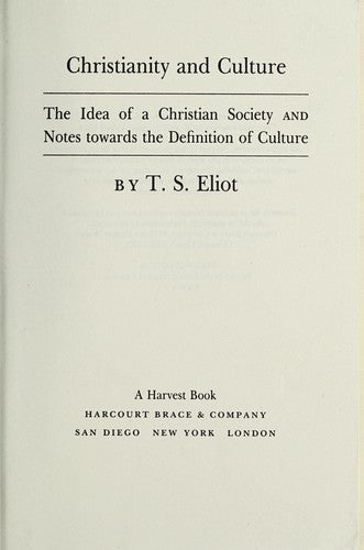 Christianity And Culture: the idea of a christian society & notes towards the definition of culture