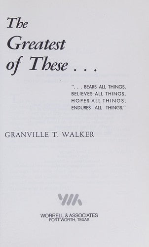 The Greatest of These : Bears All Things, Believes All Things, Hopes All Things, Endures All Things