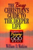 The Busy Christian's Guide To The Deeper Life: Twelve Weeks To Enjoying God More