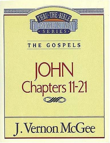 John, Chapters 11-21 (Thru the Bible)