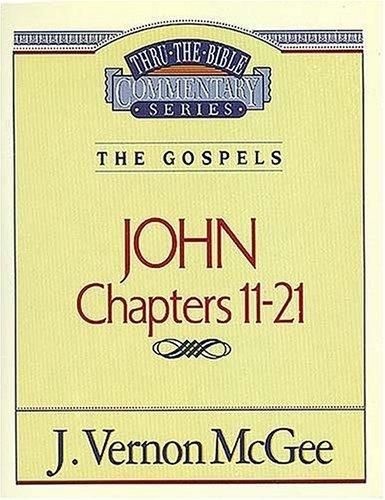 John, Chapters 11-21 (Thru the Bible)