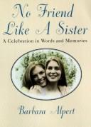No Friend Like A Sister: a celebration in words and memories