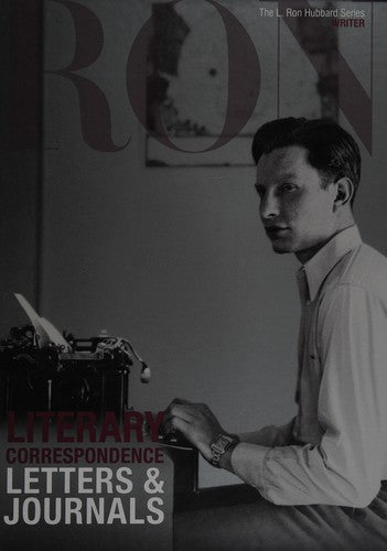 Literary Correspondence  (The L. Ron Hubbard Series): letters & journals.