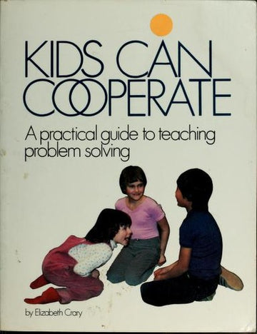 Kids Can Cooperate: a practical guide to teaching problem solving