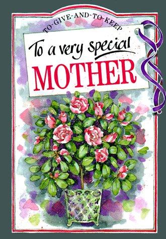 To A Very Special Mother (To Give And To Keep) (To-Give-And-To-Keep)
