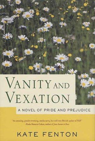 Vanity And Vexation: A Novel Of Pride And Prejudice