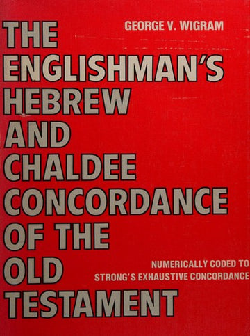 The Englishman's Hebrew And Chaldee Concordance Of The Old Testament