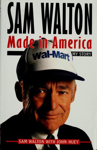 Sam Walton: Made In America: My Story