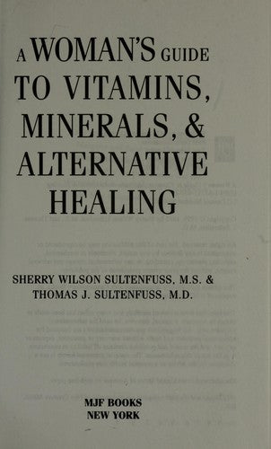 A Woman's Guide To Vitamins, Minerals & Alternative Healing