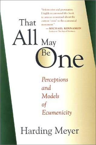 That All May Be One: Perceptions And Models Of Ecumenicity