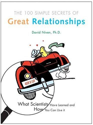 The 100 Simple Secrets Of Great Relationships: What Scientists Have Learned And How You Can Use It