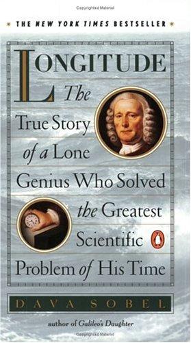 Longitude: the true story of a lone genius who solved the greatest scientific problem of his time