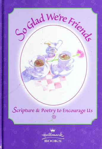 So Glad We're Friends Hallmark: Scripture & Poetry to Encourage Us
