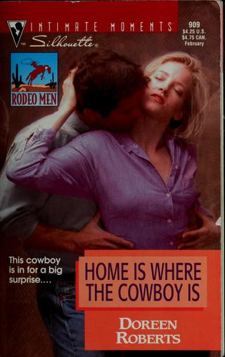 Home Is Where The Cowboy Is (Rodeo Men) (Silhouette Intimate Moments, 909)