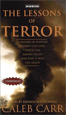 The Lessons Of Terror: The History Of Warfare Against Civilians: Why It Has Always Failed And Why It Will Fail Again (4 Audio Cassettes)
