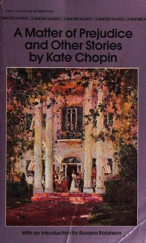 A Matter Of Prejudice And Other Stories By Kate Chopin