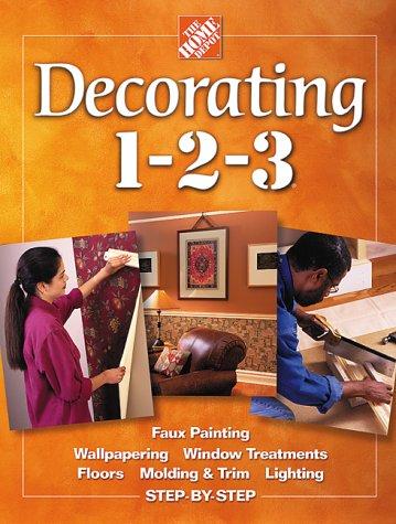 Decorating 1-2-3: faux painting, wallpapering, window treatments, floors, molding & trim, lighting step-by-step
