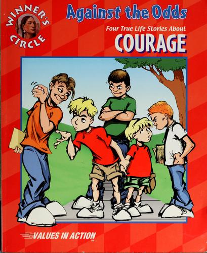 Against The Odds Four True Life Stories About Courage (Winner's Circle Values In Action)