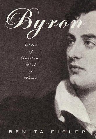 Byron: child of passion, fool of fame