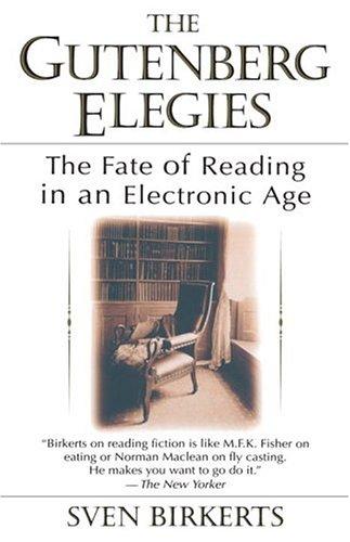 The Gutenberg Elegies: The Fate Of Reading In An Electronic Age