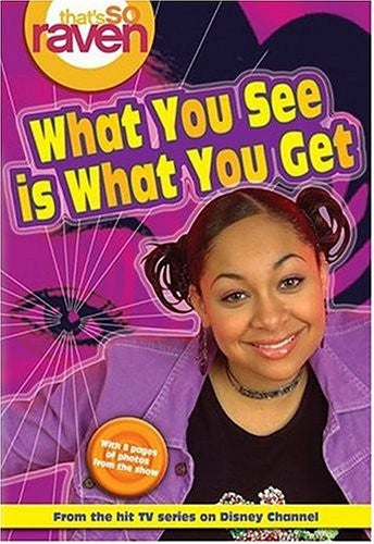 That's So Raven: What You See Is What You Get - Book #1: What You See Is What You Get