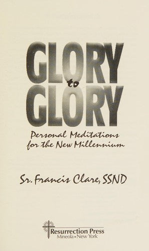 Glory To Glory (with Notes and Autographed): personal meditations for the new millennium