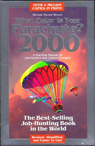 2000 What Color Is Your Parachute: a practical manual for job-hunters and career-changes