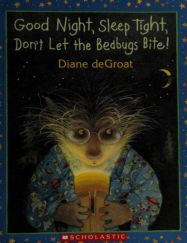 Good Night, Sleep Tight, Don't Let The Bed Bugs Bite!