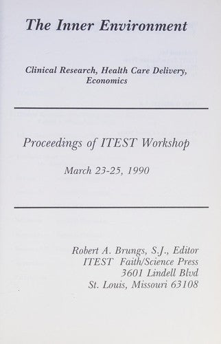The Inner Environment: clinical research, health care delivery, economics :proceedings of ITEST Workshop, March 23-25, 1990